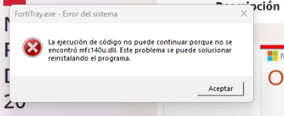 Problema de Conexión de FortiClient VPN en Windows 11- mfc140u.dll-FortyTray.exe-ERROR DE SISTEMA