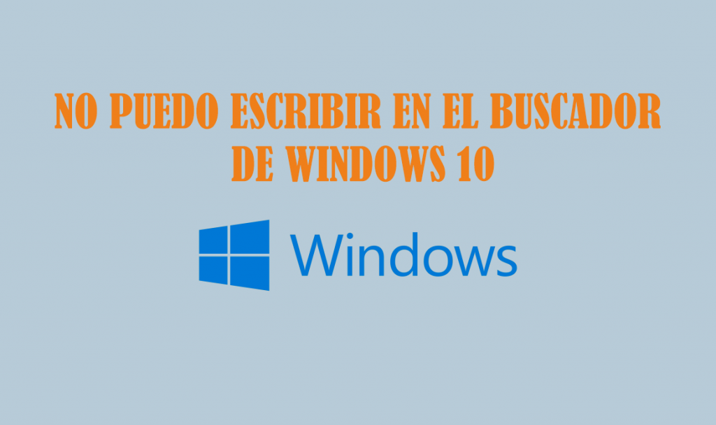 no-puedo-escribir-en-buscador-windows-10