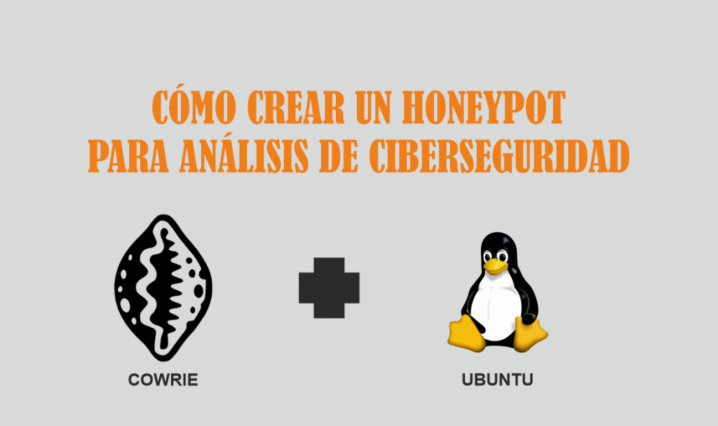 como-crear-un-honeypot-para-analisis-de-ciberseguridad-corie+ubuntu