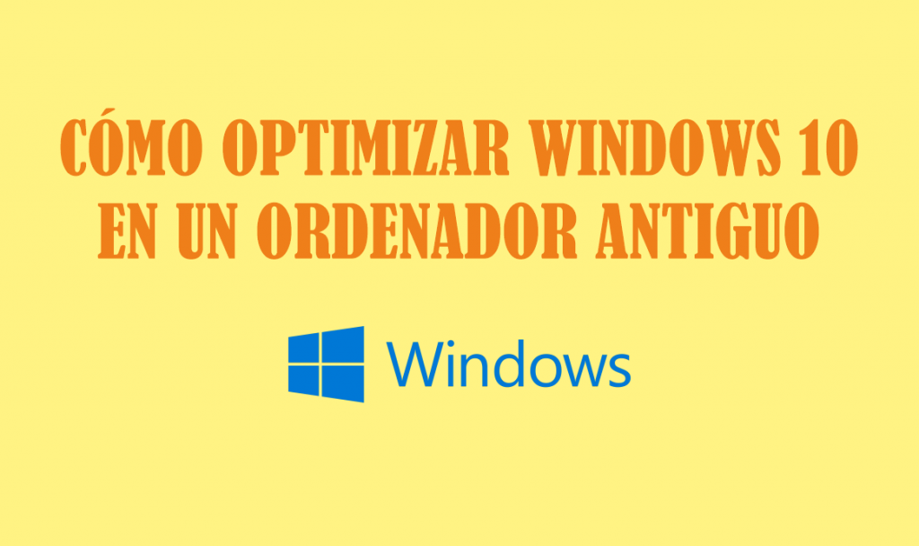 como-optimizar-windows-10-en-un-pc-antiguo