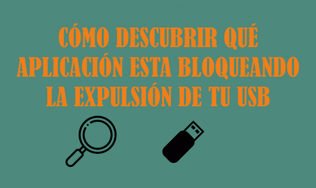 como_descubrir_que_aplicacion_esta_bloqueando_la_expulsion_de_tu_usb