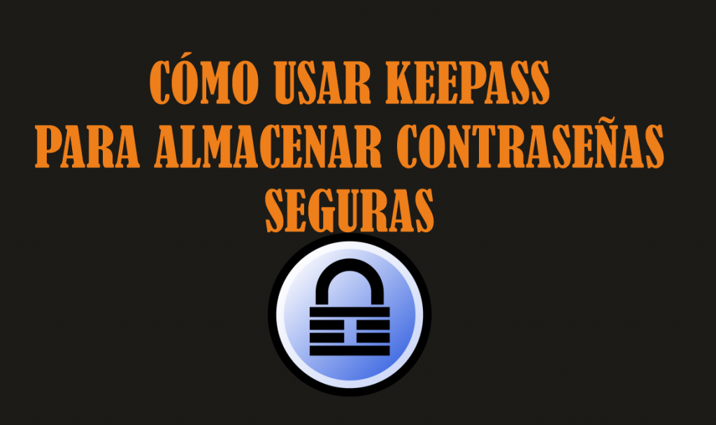 como_usar_keepass_para_almacenar_contraseñas_seguras