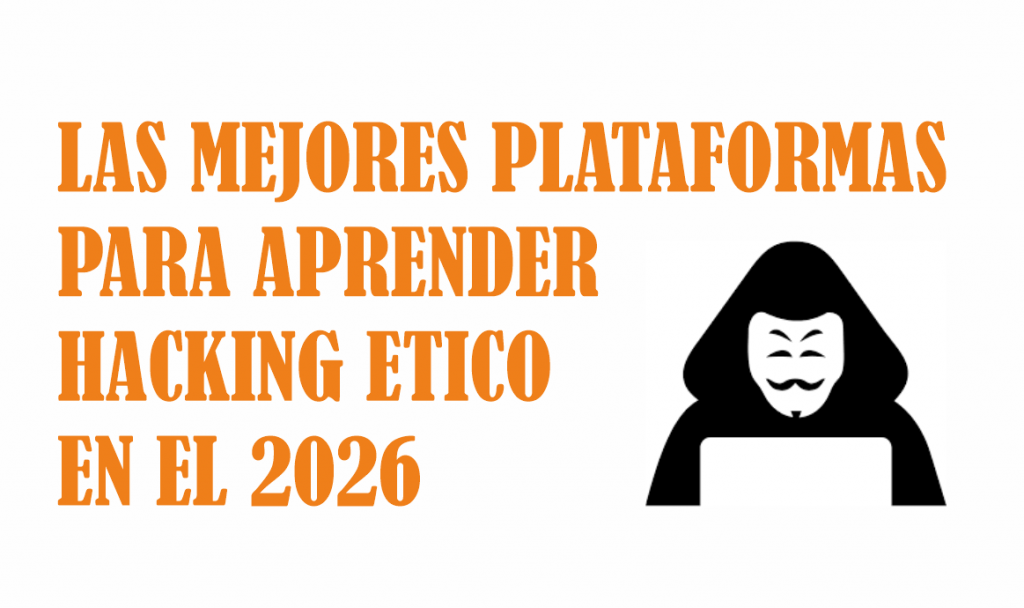 las_mejores_plataformas_para_aprender_hacking_etico_en_2026
