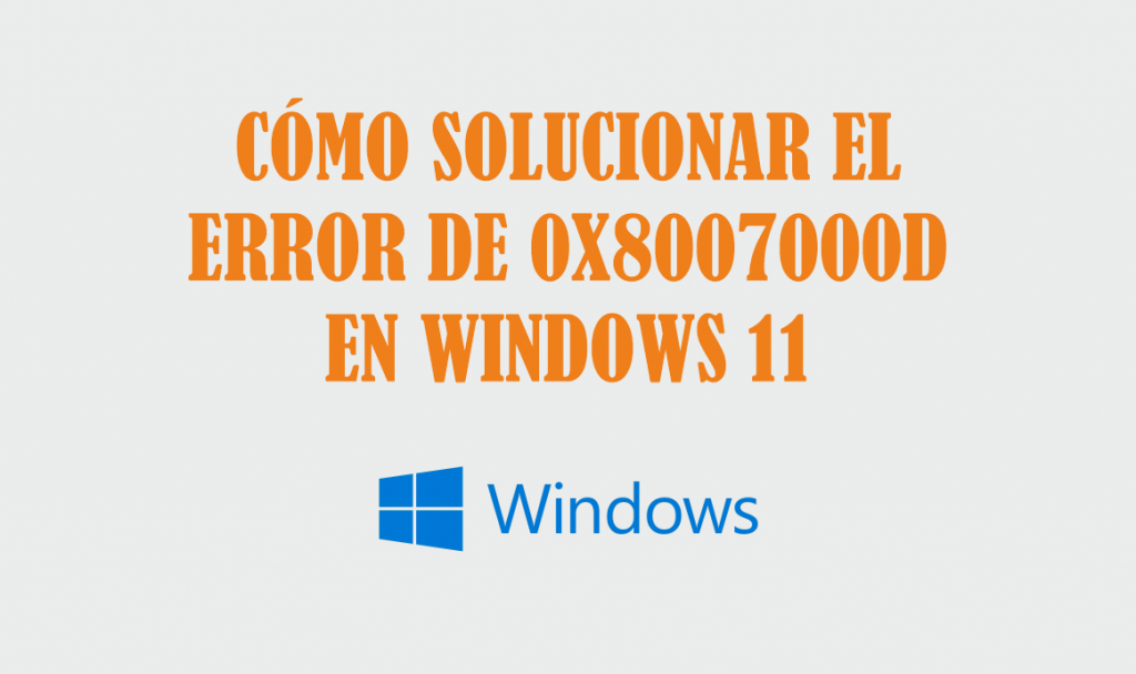 como_solucionar_el_error_0x8007000d_de_windows_11.png