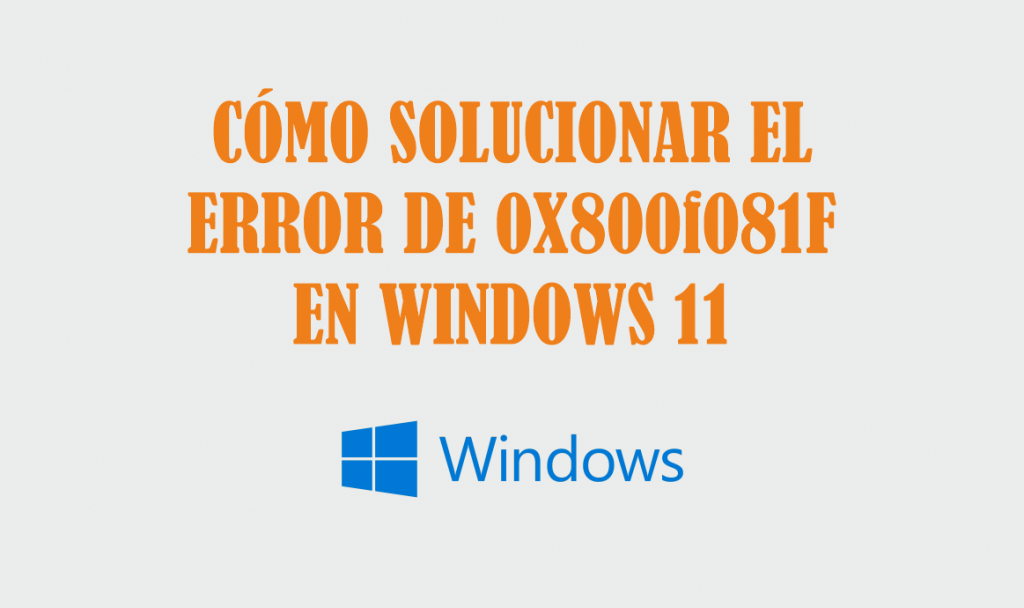 como_solucionar_el_error_0x800f081f_de_windows_11.png