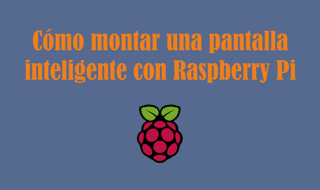 Como-montar-una-pantalla-inteligente-con-Raspberry-Pi.png